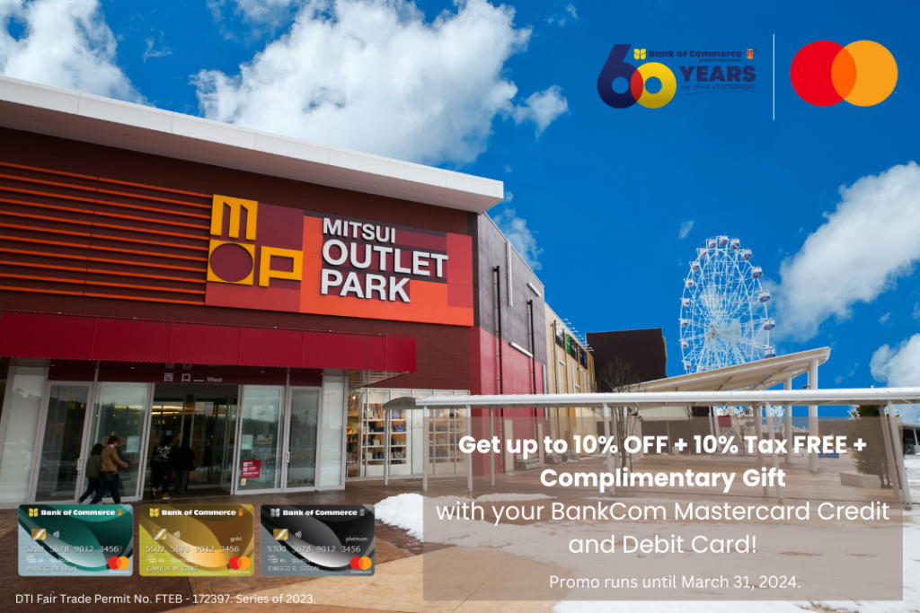 Enjoy more discounts and a complimentary gift when you shop at Mitsui Outlet Park using your BankCom Mastercard Credit and Debit Card