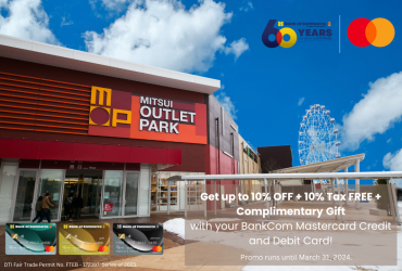 Enjoy more discounts and a complimentary gift when you shop at Mitsui Outlet Park using your BankCom Mastercard Credit and Debit Card