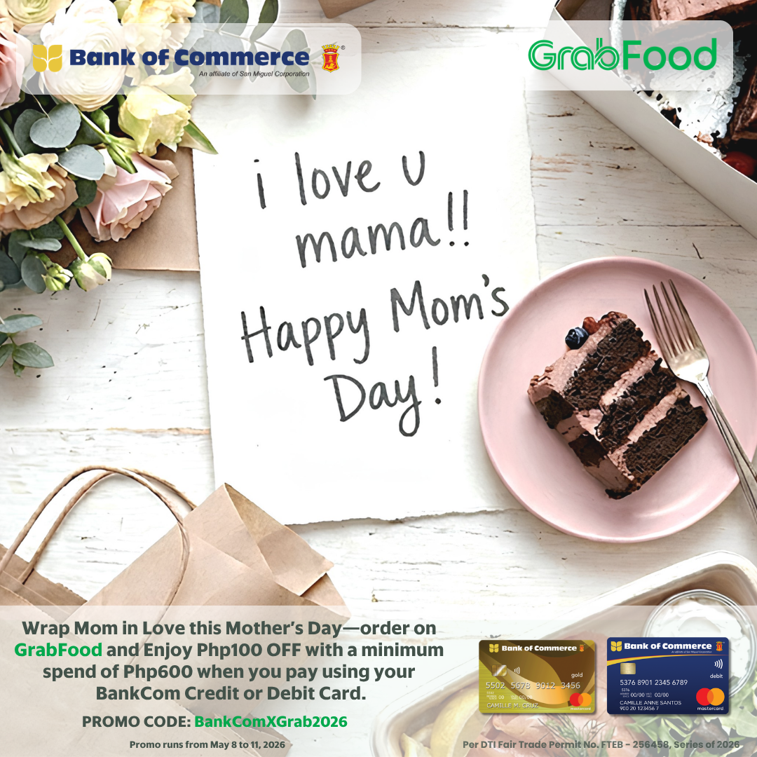 Get Php100 OFF when you order Mom’s favorites on GrabFood this Mother’s Day using your BankCom Credit or Debit Card!